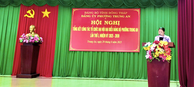 PHƯỜNG TRUNG AN TỔ CHỨC HỘI NGHỊ TỔNG KẾT CÔNG TÁC TỔ CHỨC ĐẠI HỘI ĐẠI BIỂU ĐẢNG BỘ LẦN THỨ I NHIỆM KỲ 2025 – 2030