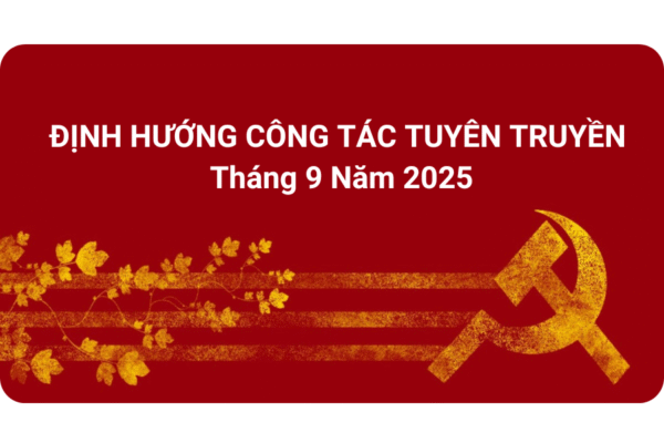 Định hướng công tác tuyên truyền tháng 9 năm 2025