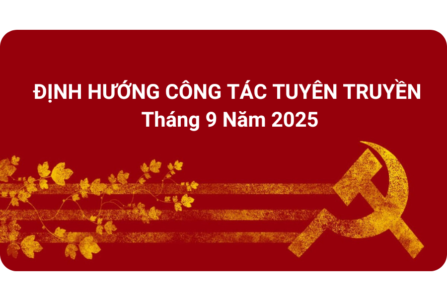 Định hướng công tác tuyên truyền tháng 9 năm 2025